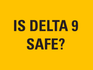 Is Delta 9 Safe